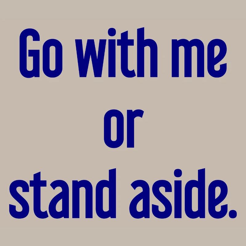 Geh mit oder beiseite