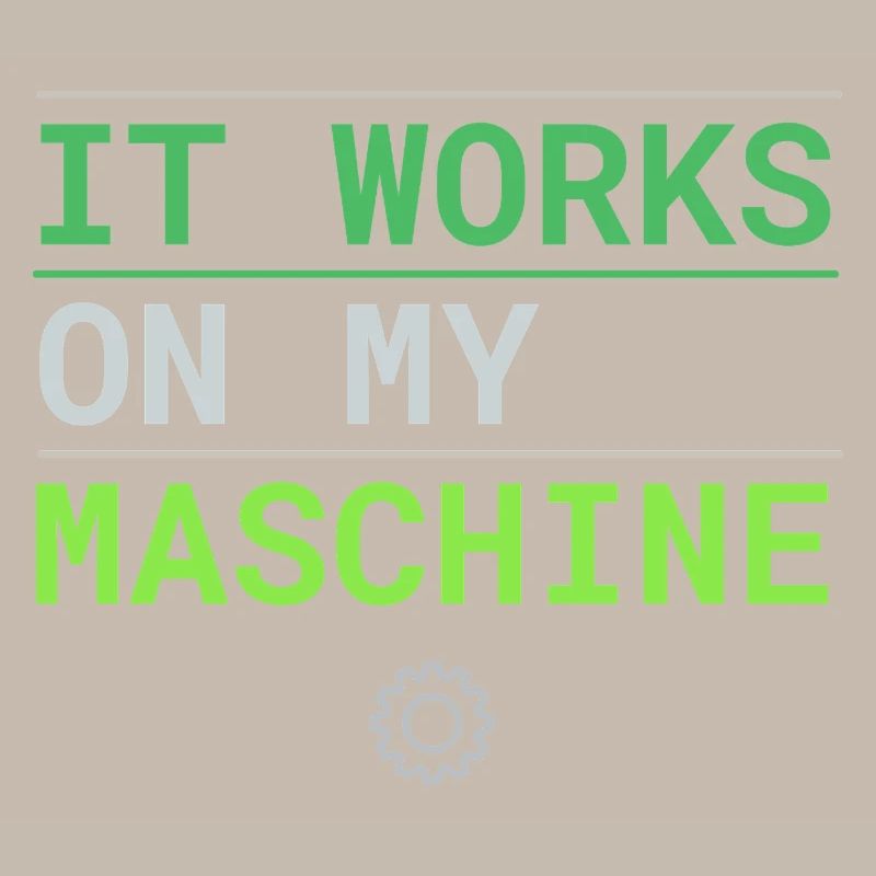 It Works On My Machine - Developer Excuse