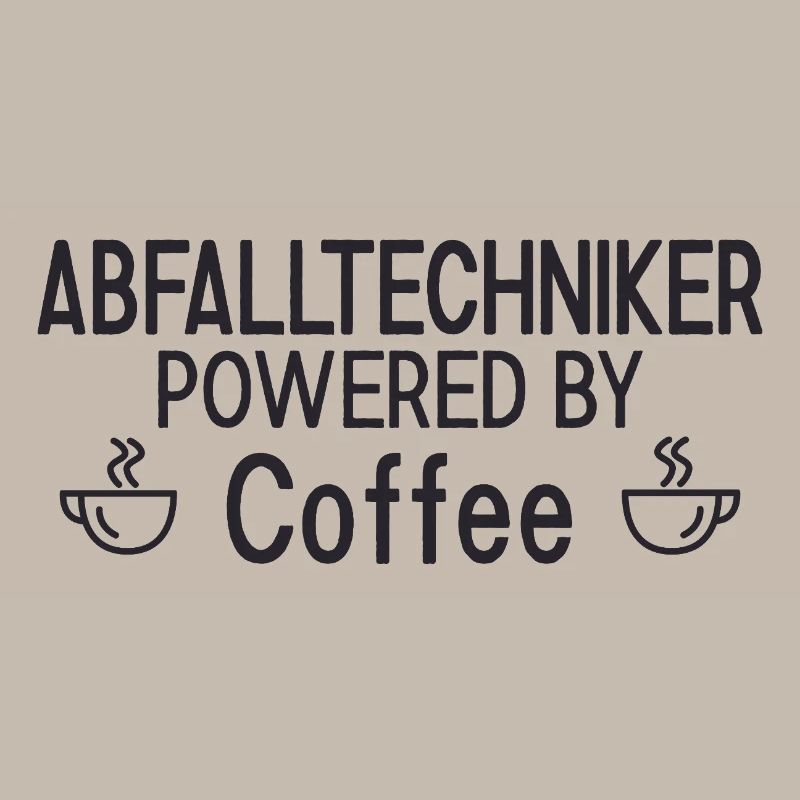Abfalltechniker Powered By Coffee
