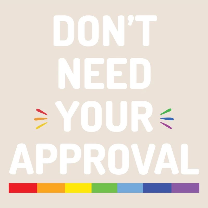 Don’t Need Your Approval