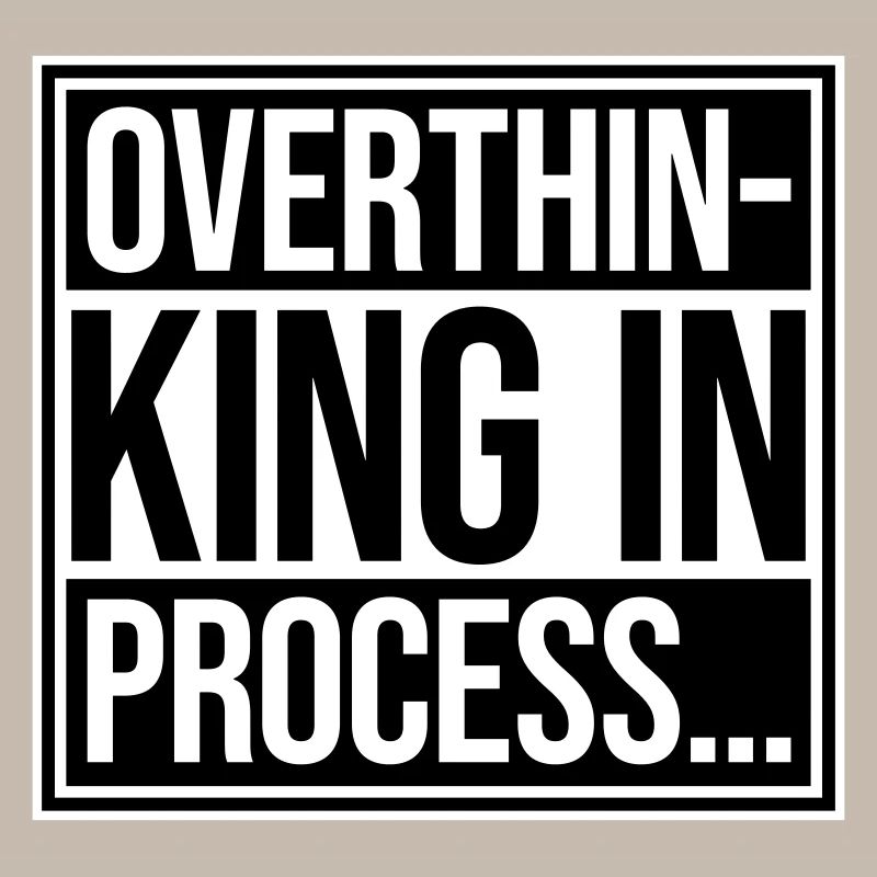Overthinking In Process Funny Brooding Saying Logo
