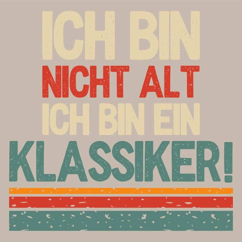 Ich bin nicht Alt ich bin ein Klassiker