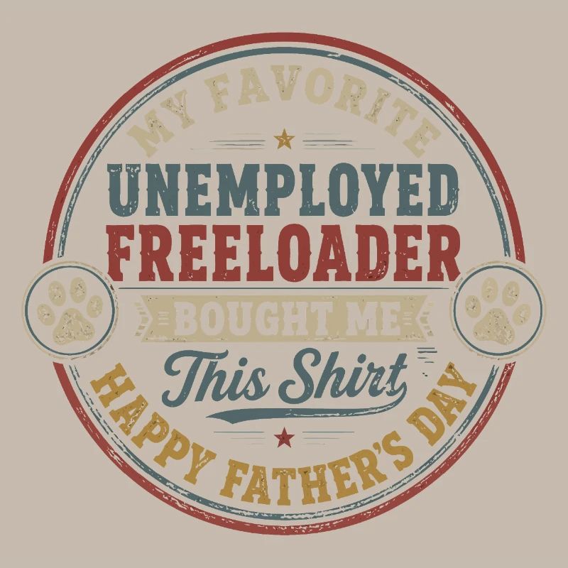 Father's Day - My Favorite Unemployed Freeloader