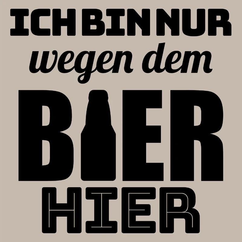 Bier Ich bin wegen dem Bier Hier