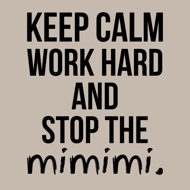 Keep Calm Work Hard and Stop the MIMIMI Geschenk