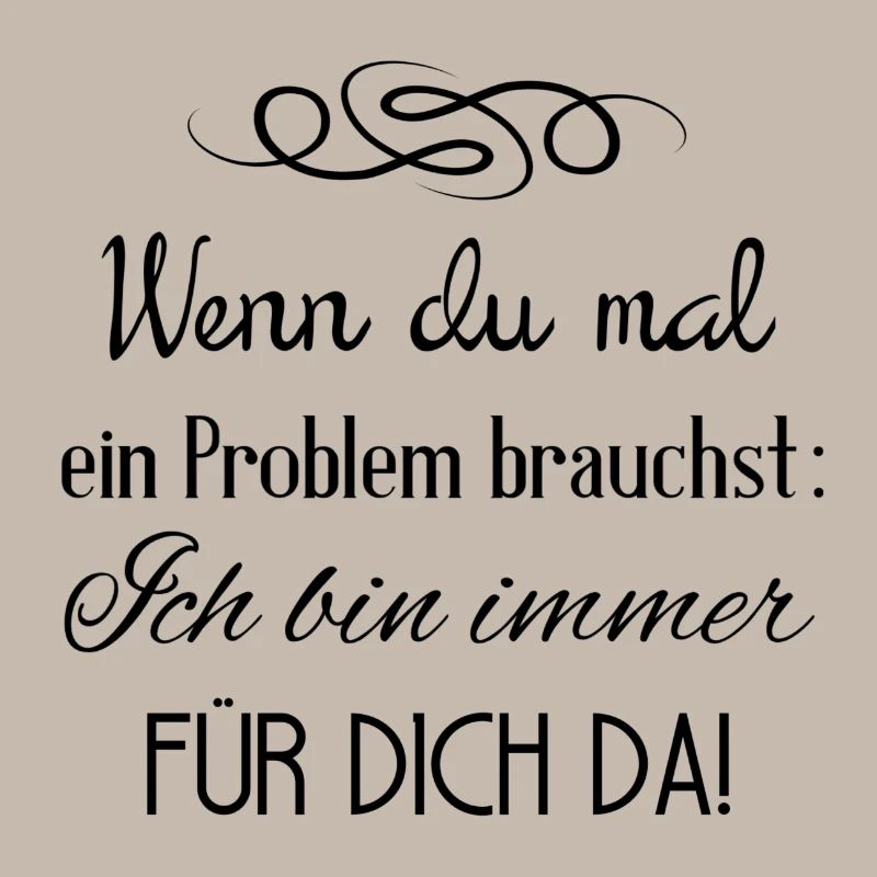 Wenn du ein Problem brauchst