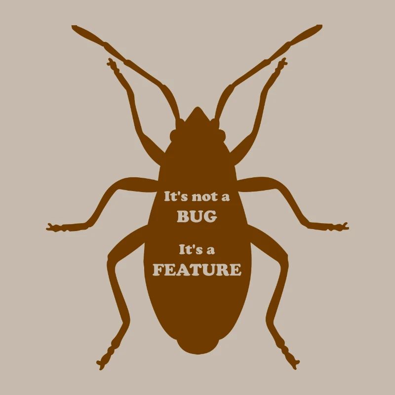 It's not a Bug, It's a Feature