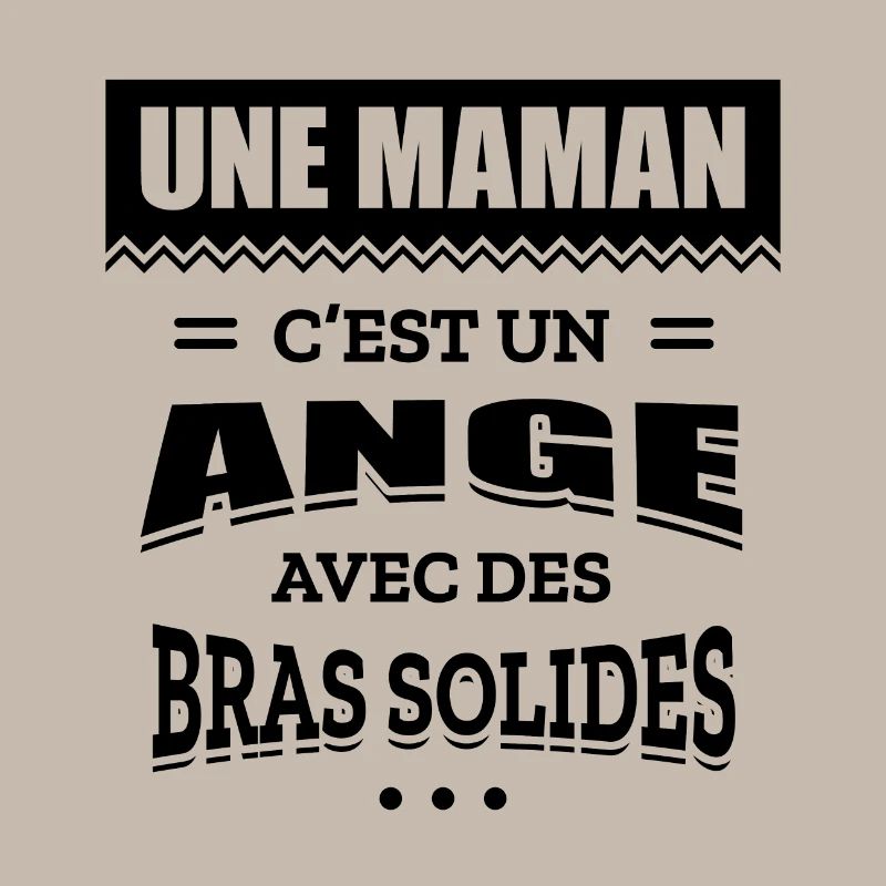 UNE MAMAN C'EST UN ANGE AVEC DES BRAS SOLIDES