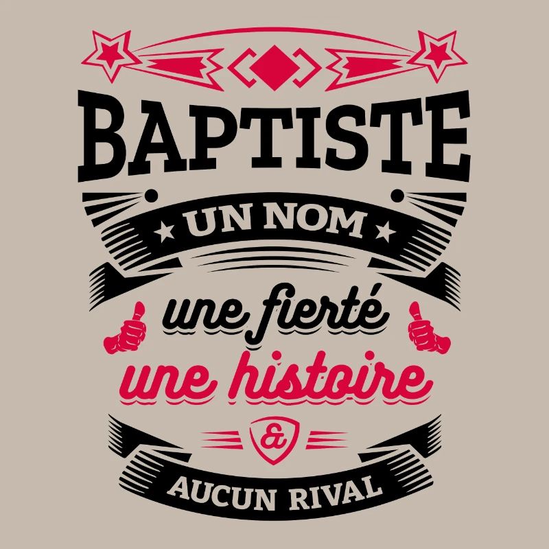 BAPTISTE UN NOM UNE FIERTÉ AUCUN RIVAL