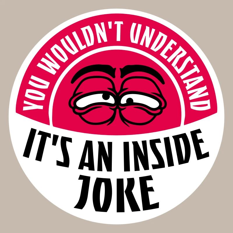 Vous ne comprendriez pas que c’est une blague d’initié