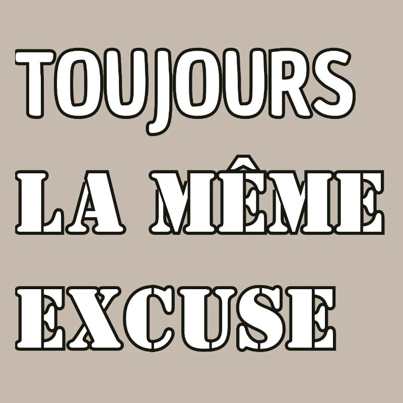 Always the same excuse.
