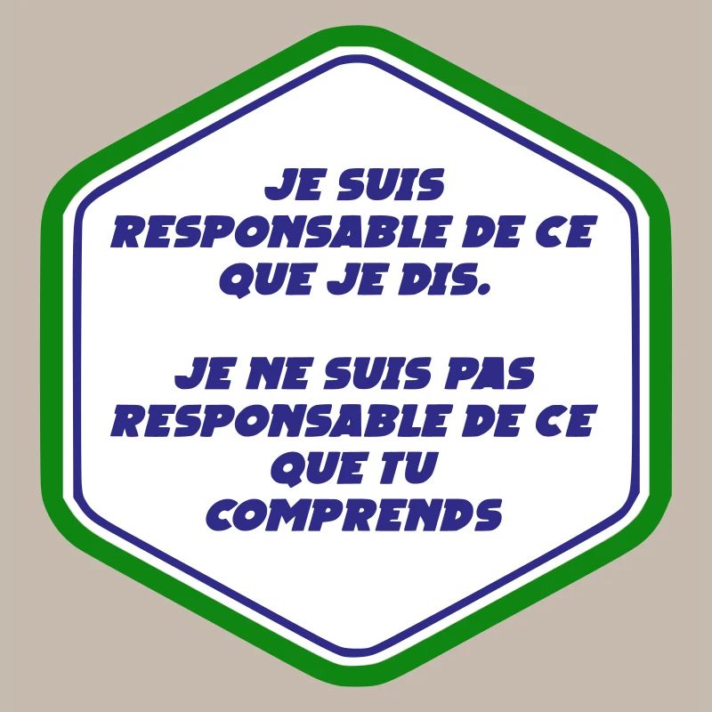 Je suis responsable de ce que je dit