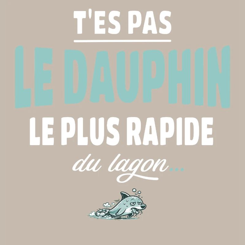 T’es pas le dauphin le plus rapide du lagon