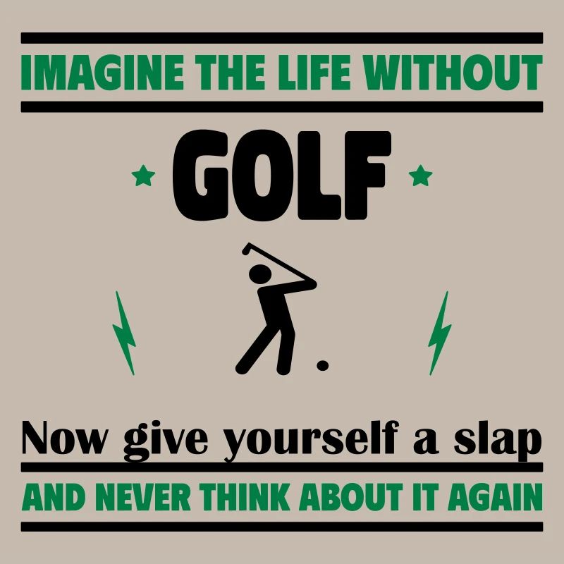 Stell dir das Leben ohne Golf vor