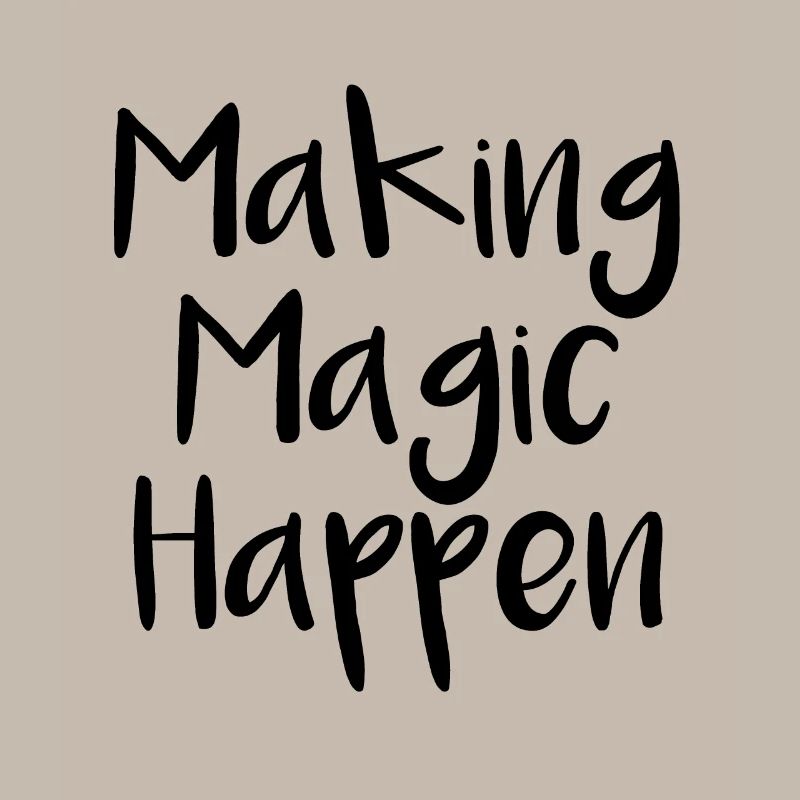 Making Magic Happen