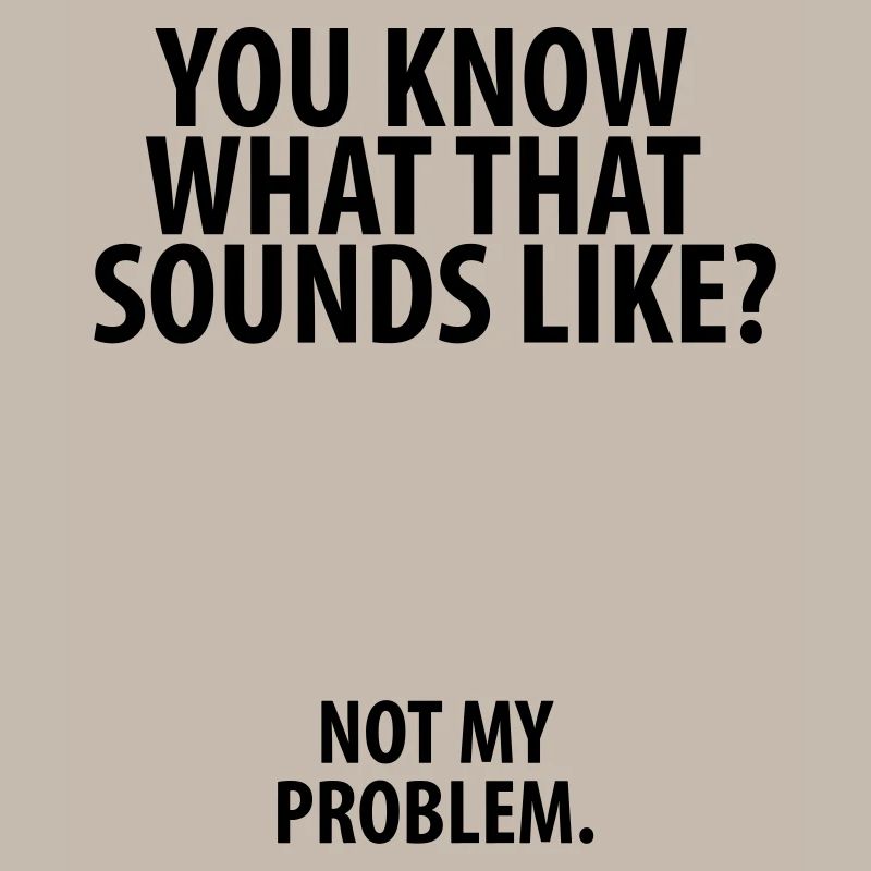 Not my problem