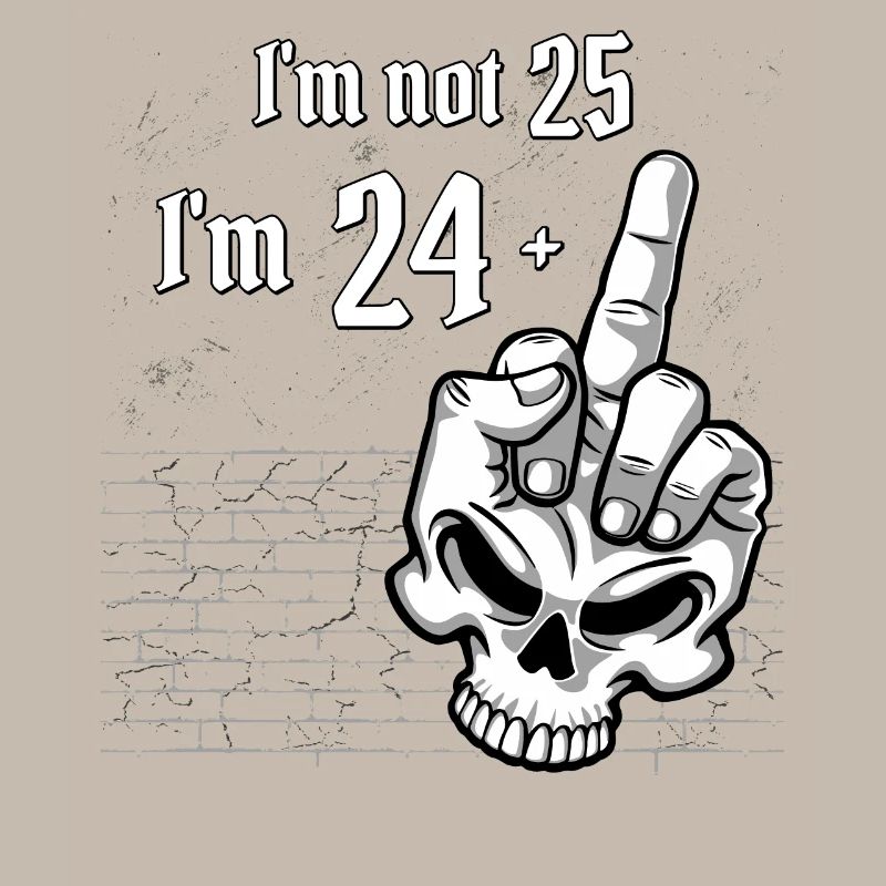 25. Geburtstag - Ich bin nicht 25, ich bin 24 Plus 1 Mitte