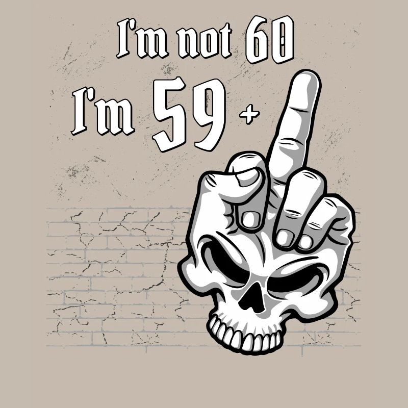 60. Geburtstag - Ich bin nicht 60, ich bin 59 Plus 1 Mitte