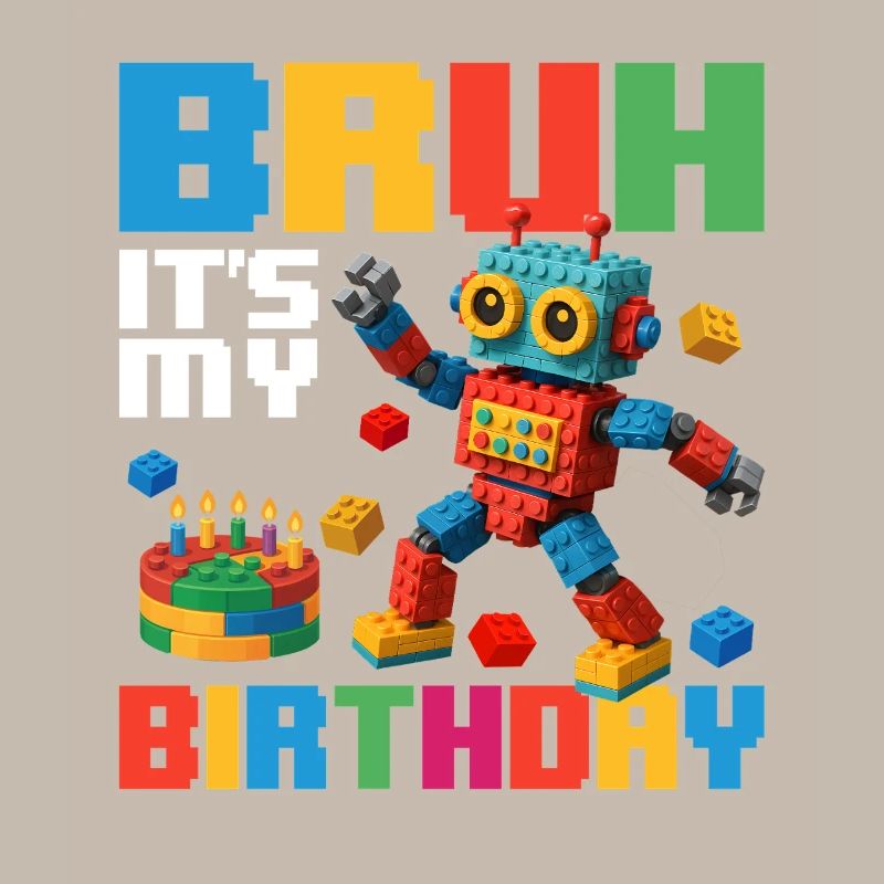 Bruh c’est mon anniversaire Constructeur de briques drôle