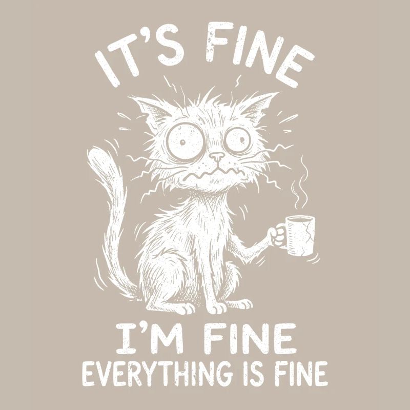 It's Fine I'm Fine Everything is Fine Katzen