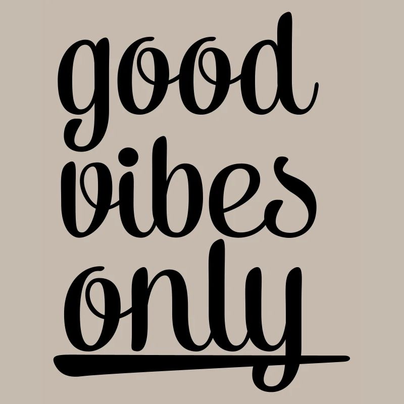 Good Vibes Only