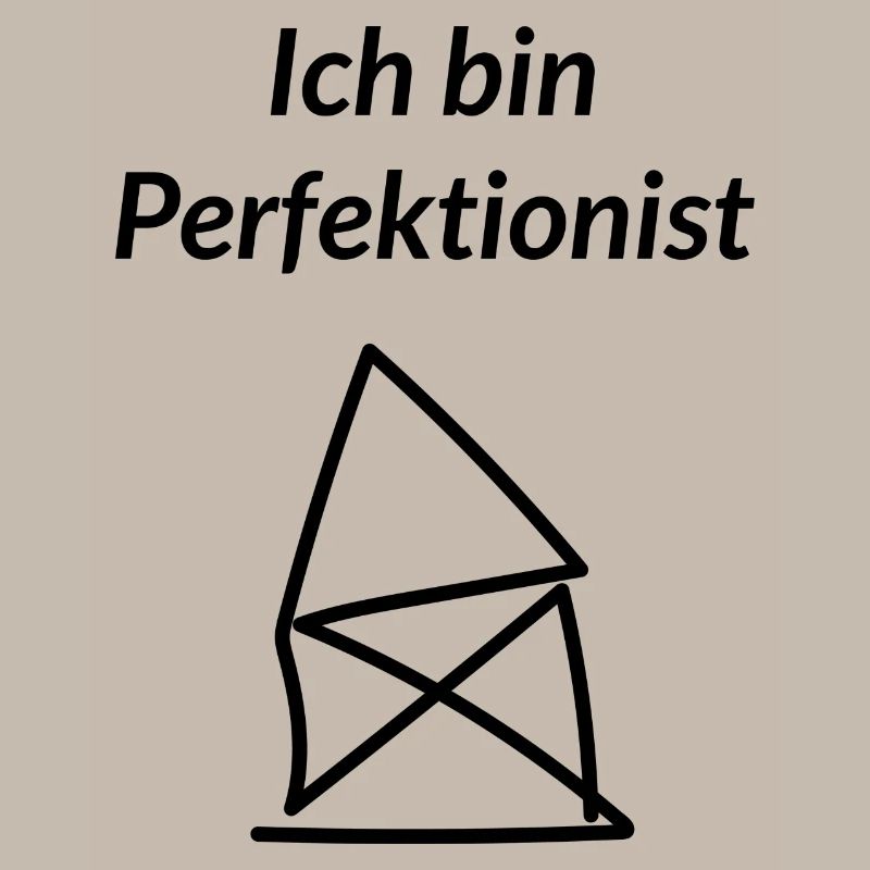 Ich bin Perfektionist