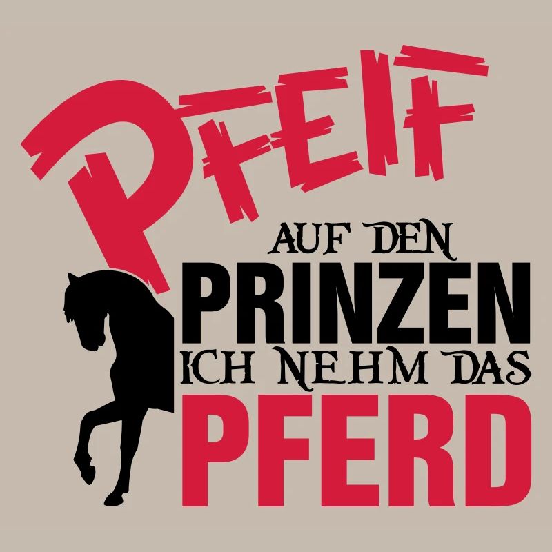 Pfeiff auf den Prinzen, ich nehm das Pferd