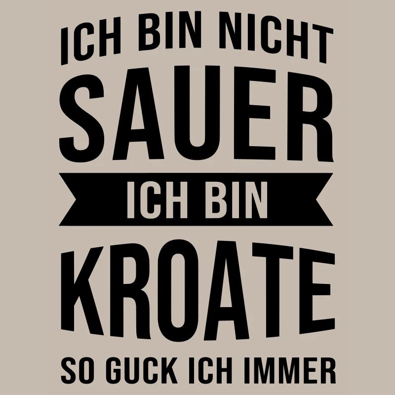 Ich Bin Nicht Sauer Ich Bin Kroate Kroatien