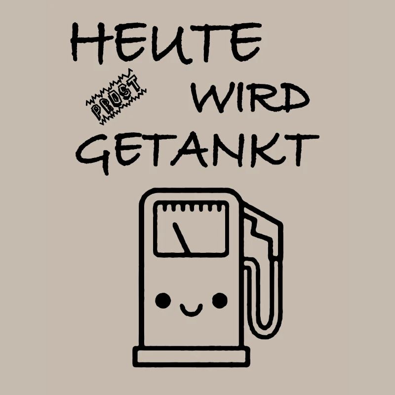 Prost heute wird getankt