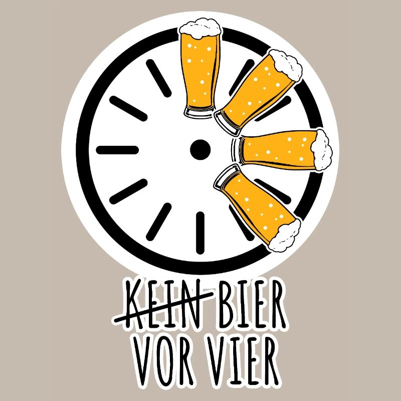 Bier vor vier! Nicht erst ab vier!