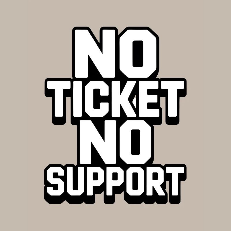 PAS DE TICKET PAS DE SUPPORT WHITE Admin informatique