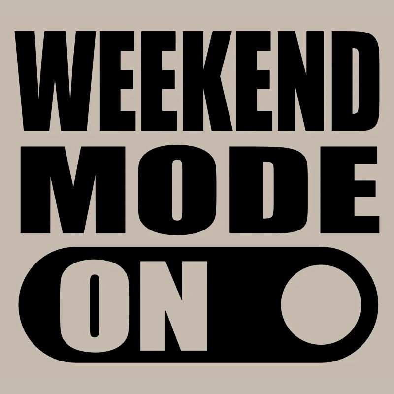 weekend mode on