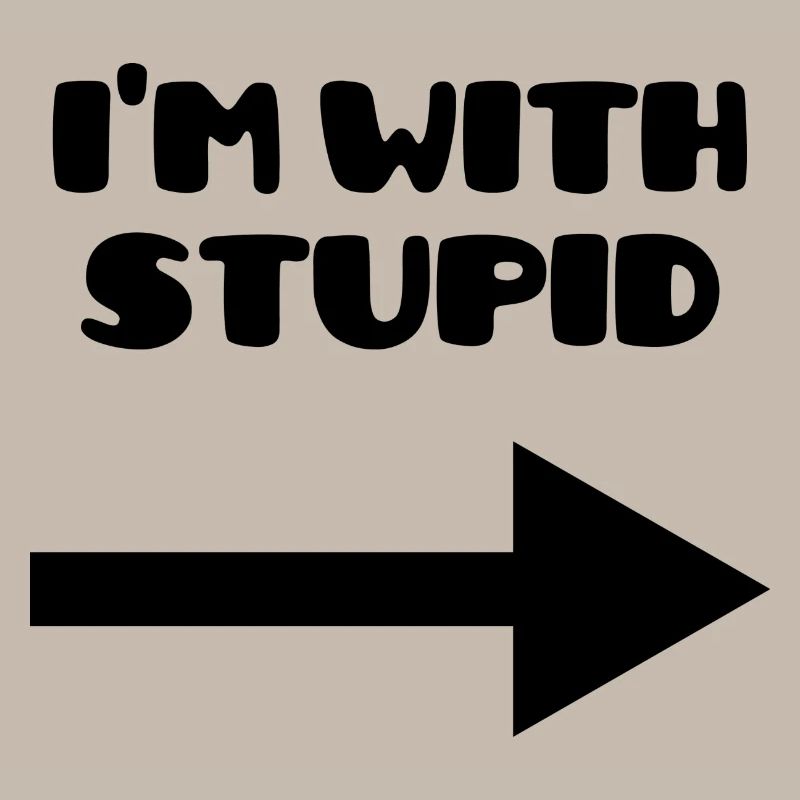 I'm with stupid :)