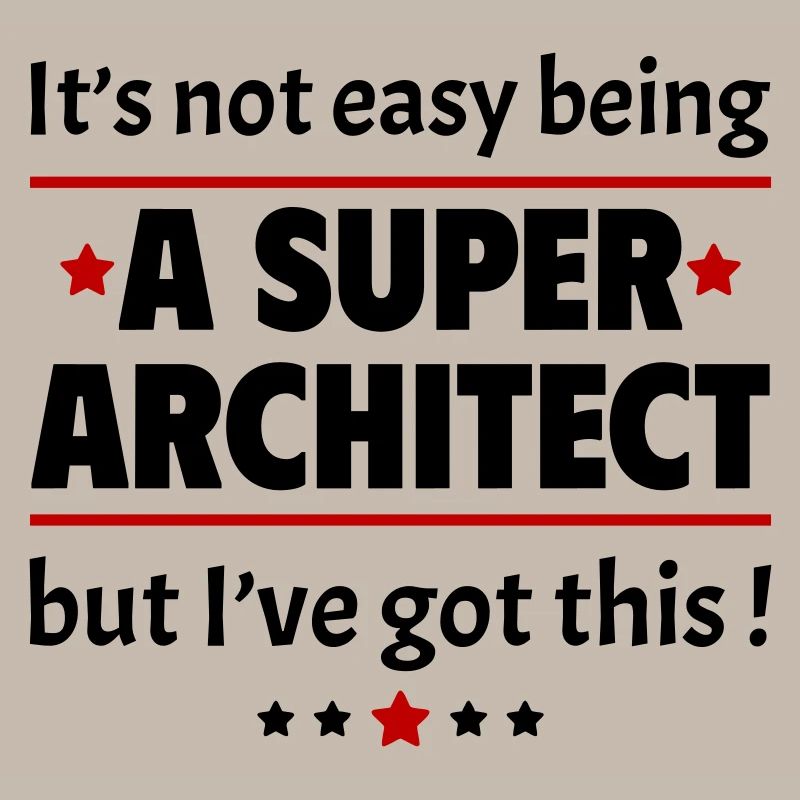 It's not easy to be a super architect!