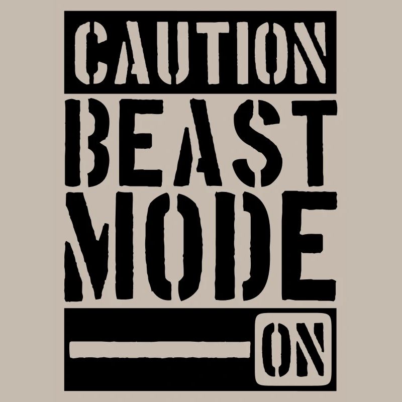 Caution Beast Mode On