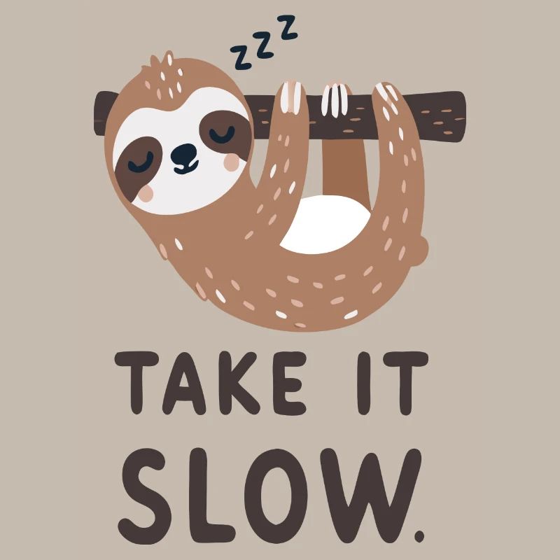 Sloth: Take it slow