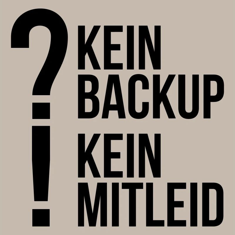kein backup Mitleid Computer Spruch statement IT