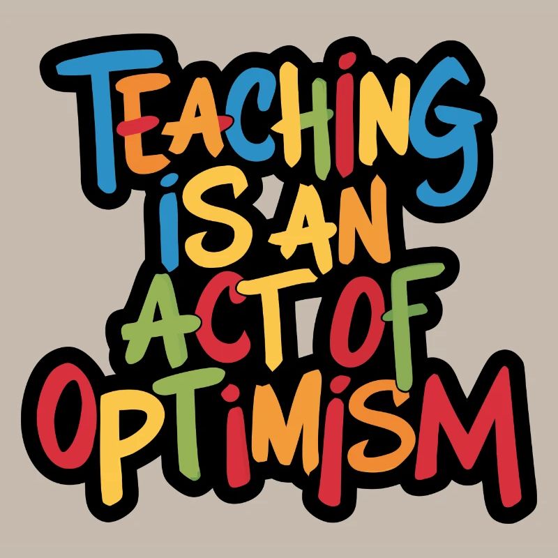 Enseigner, c’est être optimiste, être optimiste