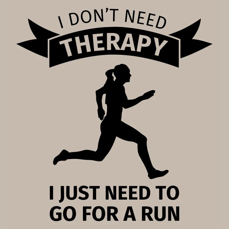 I don't need therapy I just need to go for a run