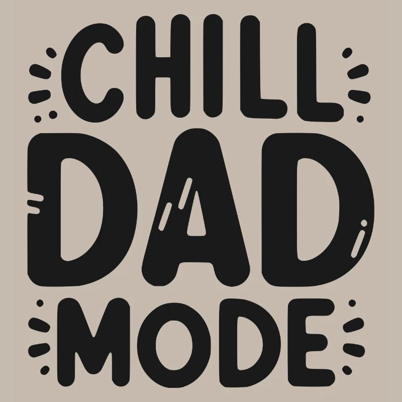 Chill Dad Mode
