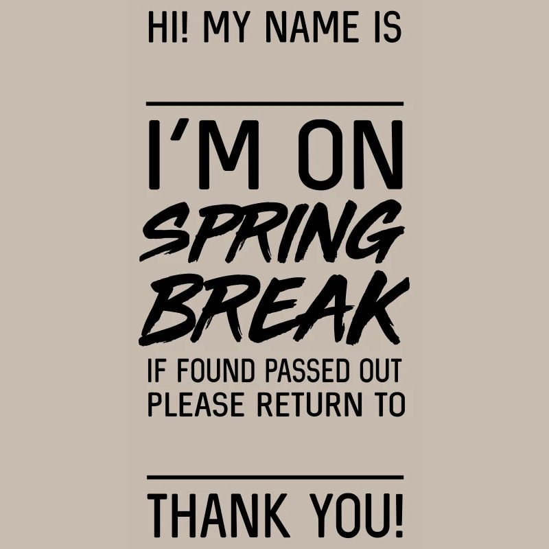 On Spring Break. If found passed