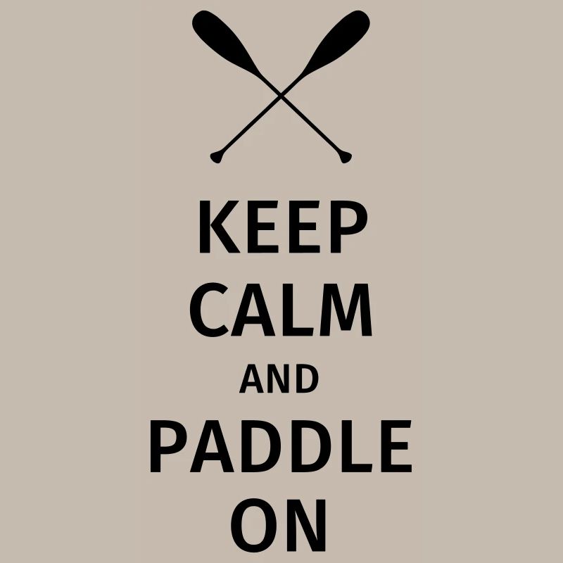 Keep Calm and Paddle on