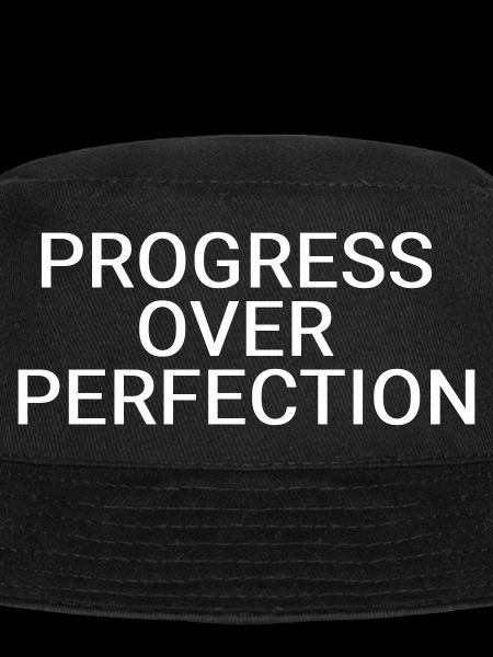 Progress over perfection