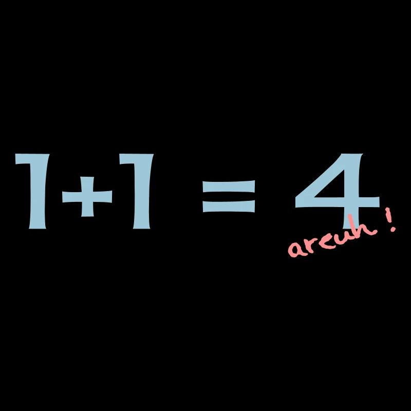 1 + 1 = 4