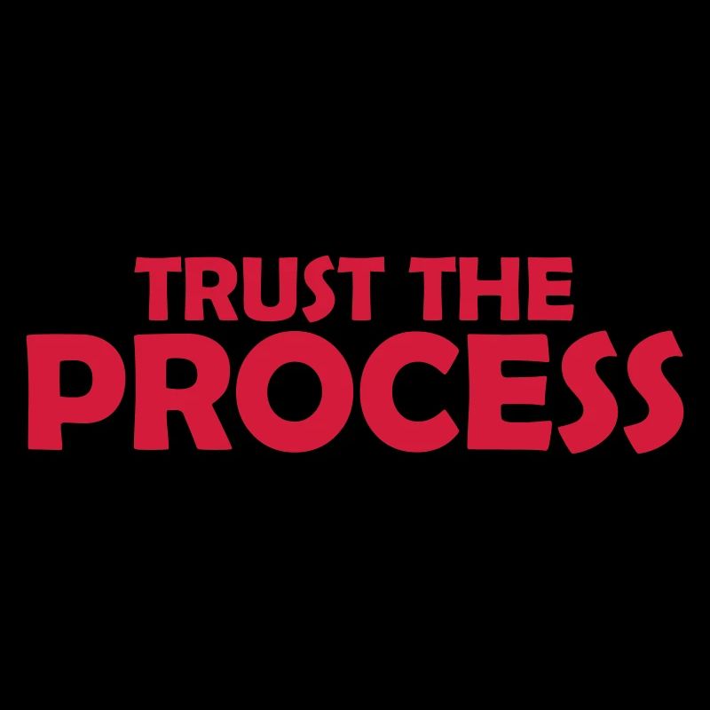 trust the process Zitat