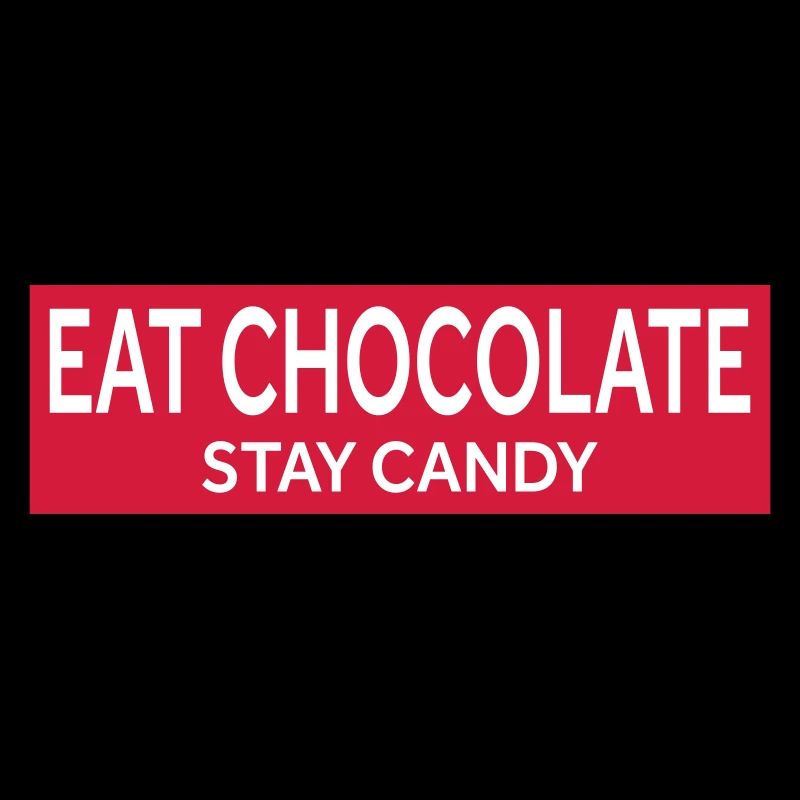 MANGEZ DU CHOCOLAT - STAY CANDY