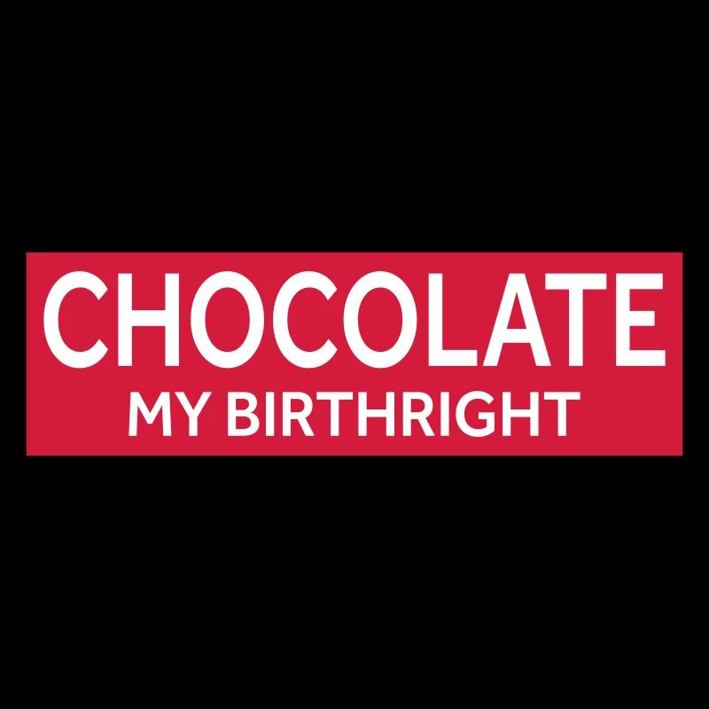 LE CHOCOLAT, MON DROIT DE NAISSANCE