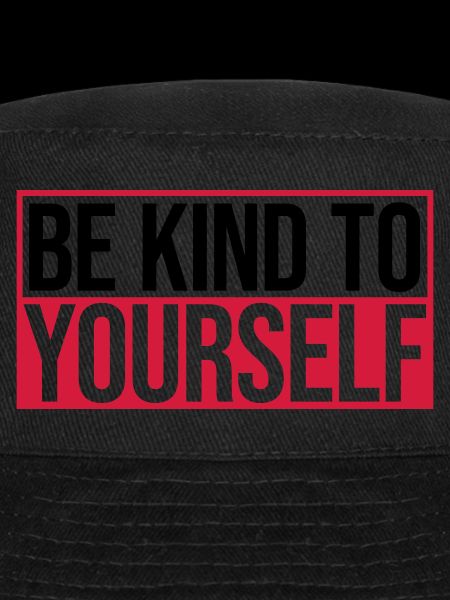 be kind to yourself