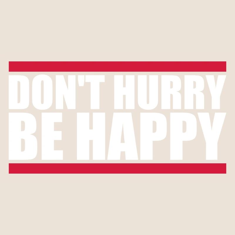 dont hurry be happy