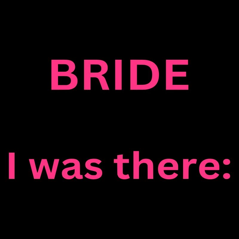 Bride - I was there - Junggesellinnenabschied